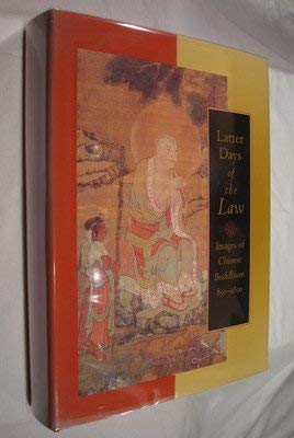 Imagen de archivo de Latter Days of the Law: Images of Chinese Buddhism, 850-1850 a la venta por Stony Hill Books