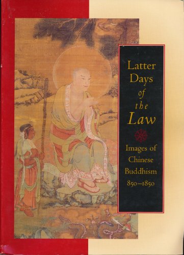 Stock image for Latter Days of the Law: Images of Chinese Buddhism, 850-1850 for sale by Hennessey + Ingalls