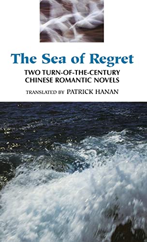 9780824816667: The Sea of Regret: Two Turn-Of-The Century Chinese Romantic Novels : Stones in the Sea : The Sea of Regret