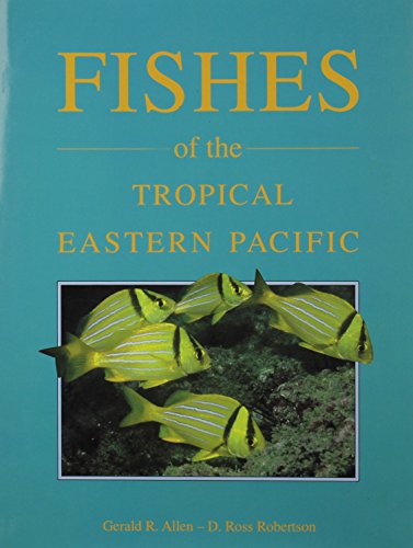 Fishes of the Tropical Eastern Pacific (9780824816759) by Allen, Gerald Robert; Robertson, D. R.