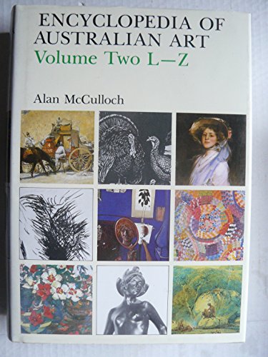 The Encyclopedia of Australian Art - McCulloch, Alan and updated by Susan McCulloch