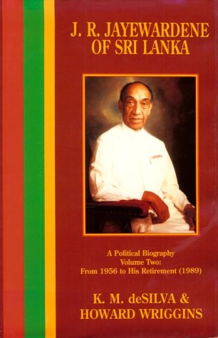 Stock image for J.R. Jayewardene of Sri Lanka: A Political Biography/from 1956 to His Retirement for sale by JuddSt.Pancras