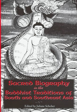 

Sacred Biography in the Buddhist Traditions of South and Southeast Asia