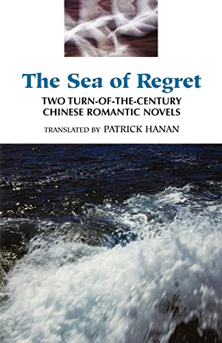 Imagen de archivo de The Sea of Regret: Two Turn-of-the-Century Chinese Romantic Novels a la venta por BooksRun