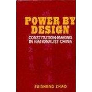 Stock image for POWER BY DESIGN Constitution-Making in Nationalist China. for sale by Sainsbury's Books Pty. Ltd.