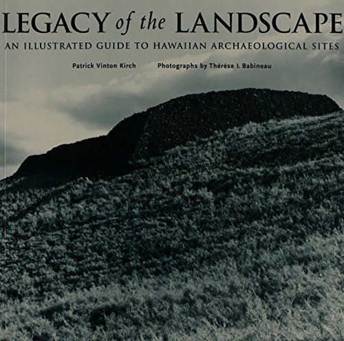 Legacy of the Landscape: An Illustrated Guide to Hawaiian Archaeological Sites (9780824817398) by Kirch, Patrick Vinton