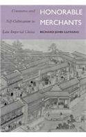 Imagen de archivo de Honorable Merchants: Commerce and Self-Cultivation in Late Imperial China (Study of the East Asian Institute) a la venta por The Maryland Book Bank