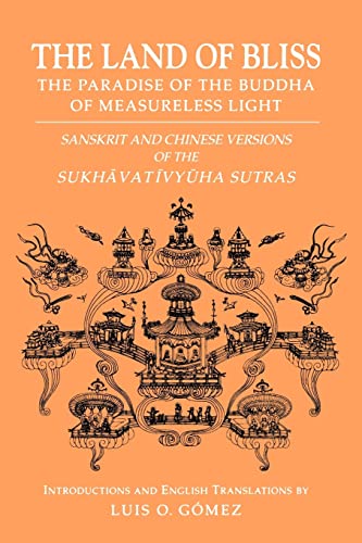 Stock image for The Land of Bliss, The Paradise of the Buddha of Measureless Light: Sanskrit and Chinese Versions of the Sukh vatīvyūha Sutras (Studies in the Buddhist Traditions) for sale by GoldenWavesOfBooks