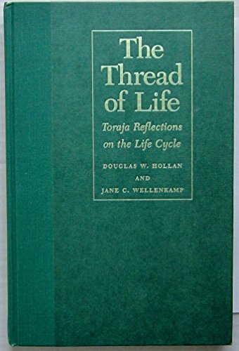 Imagen de archivo de The Thread of Life: Toraja Reflections on the Life Cycle a la venta por W. Lamm