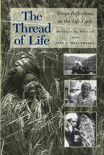 Imagen de archivo de The Thread of Life: Toraja Reflections on the Life Cycle a la venta por Books From California
