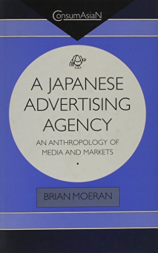 9780824818722: A Japanese Advertising Agency: An Anthropology of Media and Markets