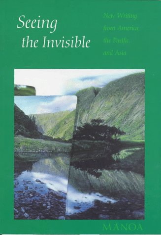 Stock image for Seeing the Invisible New Writing from America, the Pacific, and Asia (Manoa; 8: 2) for sale by Newsboy Books