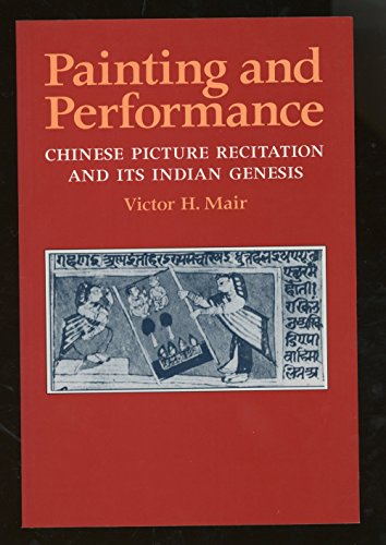 Stock image for Painting and Performance: Chinese Picture Recitation and Its Indian Genesis for sale by ThriftBooks-Atlanta