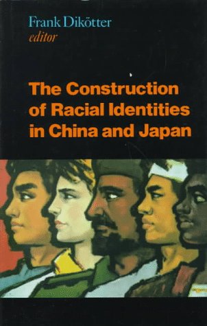 9780824819194: The Construction of Racial Identities in China and Japan: Historical and Contemporary Perspectives