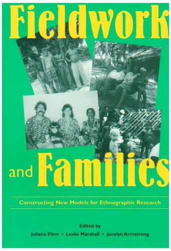Stock image for Fieldwork and Families: Constructing New Models for Ethnographic Research for sale by ThriftBooks-Dallas