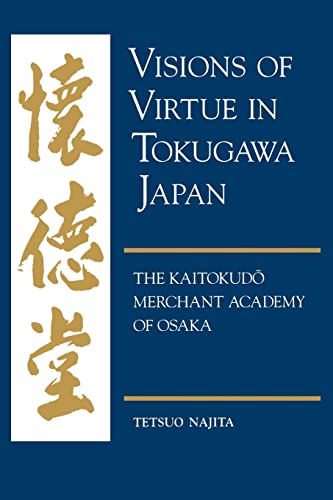 Imagen de archivo de Visions of Virtue in Tokugawa Japan: The Kaitokudo Merchant Academy of Osaka a la venta por Textbooks_Source