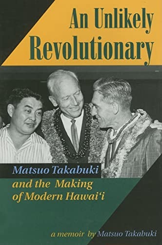9780824820237: An Unlikely Revolutionary: Matsuo Takabuki and the Making of Modern Hawaii (Extraordinary lives: the experience of Hawaii Nisei)
