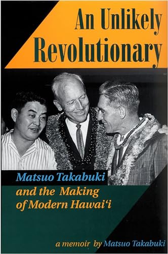 9780824820831: An Unlikely Revolutionary: Matsuo Takabuki and the Making of Modern Hawaii (Extraordinary lives: the experience of Hawaii Nisei)