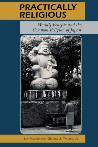 Imagen de archivo de Practically Religious: Worldly Benefits and the Common Religion of Japan a la venta por Open Books
