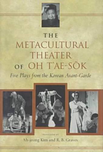 9780824820992: The Metacultural Theater of Oh T'ae-Sok: Five Plays from the Korean Avant-garde
