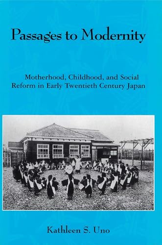 9780824821371: Passages to Modernity: Motherhood, Childhood and Social Reform in Early Twentieth Century Japan