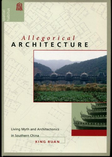 Imagen de archivo de Allegorical Architecture: Living Myth and Architectonics in Southern China (Spatial Habitus) a la venta por Powell's Bookstores Chicago, ABAA