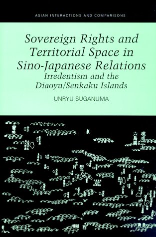 9780824821593: Sovereign Rights and Territorial Space in Sino-Japanese Relations: Irredentism and the Diaoyu/Senkaku Islands