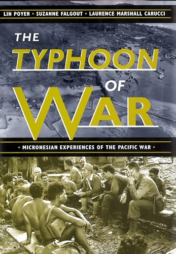 The Typhoon of War: Micronesian Experiences of the Pacific War (9780824821685) by Poyer, Lin; Falgout, Suzanne; Carucci, Laurence Marshall