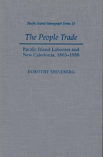 

The People Trade: Pacific Island Laborers and New Caledonia, 1865-1930 (Pacific Islands Monograph Series)