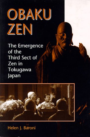 Obaku Zen: The Emergence of the Third Sect of Zen in Tokugawa Japan - Baroni, Helen Josephine