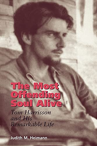 Stock image for The Most Offending Soul Alive: Tom Harrisson and His Remarkable Life for sale by Zoom Books Company