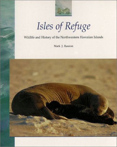 Stock image for Isles of Refuge: Wildlife and History of the North-Western Hawaiian Islands (Latitude 20 Books) for sale by WorldofBooks