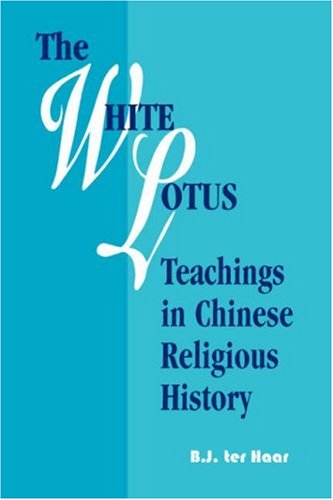 The White Lotus. Teachings in Chinese Religious History. - TER HAAR, B.J.