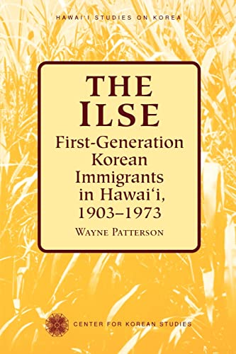 Stock image for The Ilse: First-Generation Korean Immigrants in Hawaii, 1903-1973 (Hawai  i Studies on Korea) for sale by BooksRun