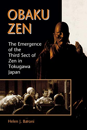 Obaku Zen: The Emergence of the Third Sect of Zen in Tokugawa Japan - Baroni, Helen J.