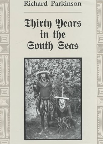 Thirty Years in the South Seas: Land and People, Customs and Traditions in the Bismarck Archipela...