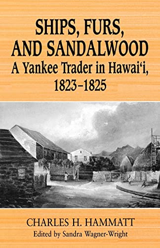 Imagen de archivo de Ships, Furs, and Sandalwood : A Yankee Trader in Hawai'i, 1823-1825. a la venta por N. Fagin Books