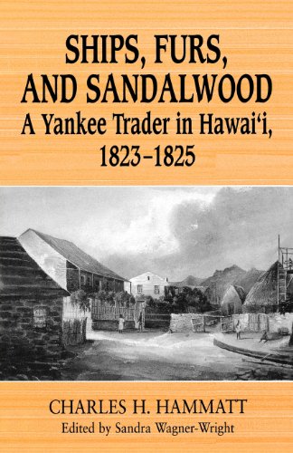 Stock image for Ships, Furs, and Sandalwood : A Yankee Trader in Hawai'i, 1823-1825. for sale by N. Fagin Books