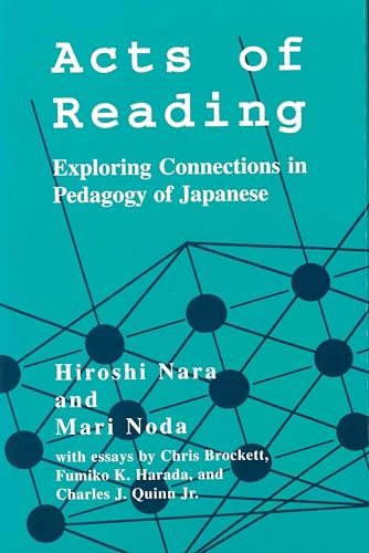 Acts of Reading: Exploring Connections in Pedagogy of Japanese (9780824822613) by Nara, Hiroshi; Noda, Mari