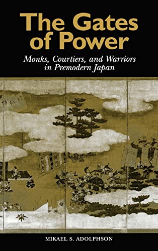 9780824822637: The Gates of Power: Monks, Courtiers, and Warriors in Premodern Japan