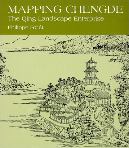 Beispielbild fr Mapping Chengde: The Qing Landscape Enterprise zum Verkauf von HPB-Red