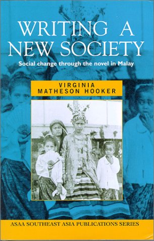 Stock image for Writing a New Society: Social Change through the Novel in Malay (ASAA Southeast Asia Publications) for sale by Books Unplugged
