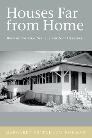 Beispielbild fr Houses Far from Home: British Colonial Space in the New Hebrides zum Verkauf von Powell's Bookstores Chicago, ABAA