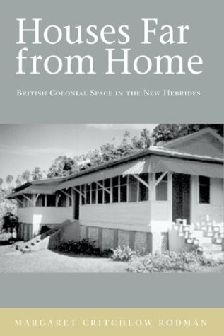 Stock image for Houses Far from Home: British Colonial Space in the New Hebrides for sale by Powell's Bookstores Chicago, ABAA