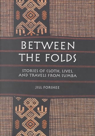 Beispielbild fr Between the Folds: Stories of Cloth, Lives, and Travels from Sumba zum Verkauf von BooksRun