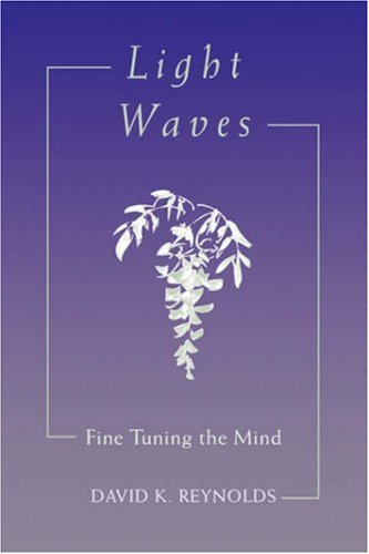 Light Waves: Fine Tuning the Mind (9780824823788) by Reynolds, David K.