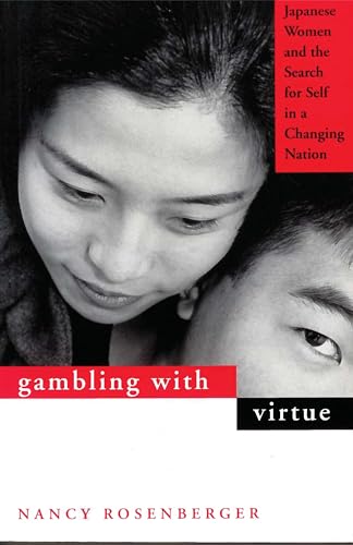 Stock image for Gambling With Virtue: Japanese Women and the Search for Self in a Changing Nation for sale by Virginia Martin, aka bookwitch