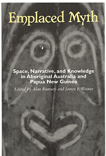 Stock image for Emplaced Myth : Space, Narrative and Knowledge in Aboriginal Australia and Papua New Guinea for sale by Better World Books: West