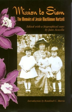 Beispielbild fr Mission to Siam: The Memoirs of Jessie MacKinnon Hartzell zum Verkauf von Sainsbury's Books Pty. Ltd.