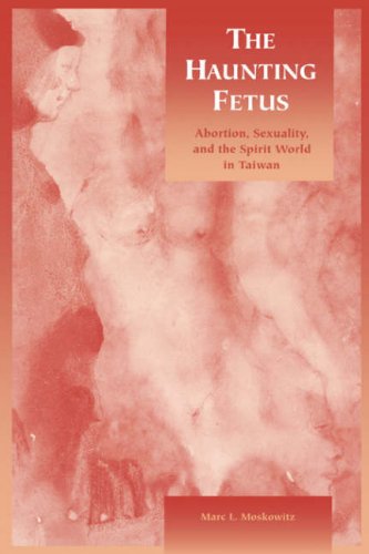 Beispielbild fr THE HAUNTING FETUS. Abortion, Sexuality, and the Spirit World in Taiwan. zum Verkauf von Sainsbury's Books Pty. Ltd.